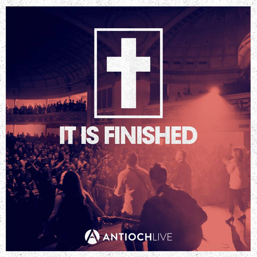 Antioch — It Is Finished (Live)